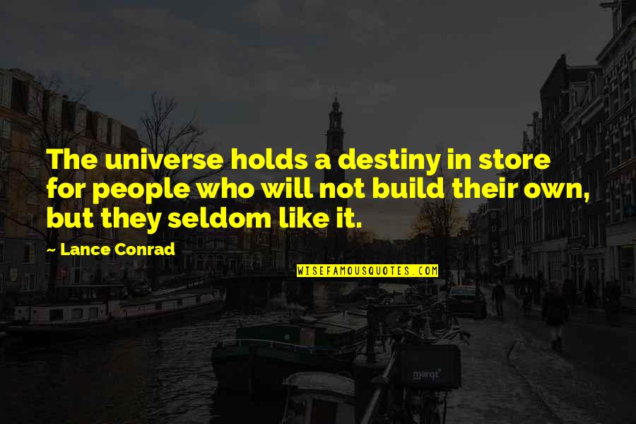 Avere Quotes By Lance Conrad: The universe holds a destiny in store for
