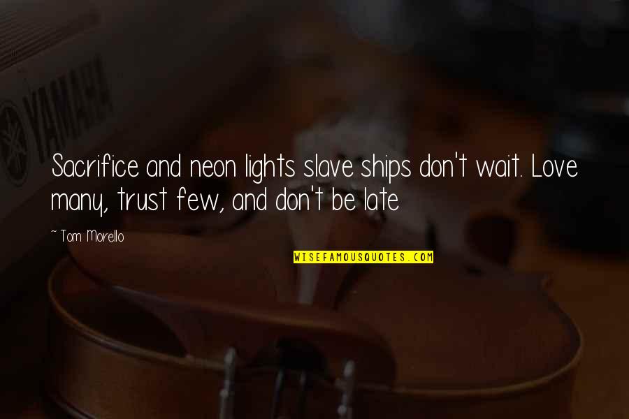 Avergonzada Translation Quotes By Tom Morello: Sacrifice and neon lights slave ships don't wait.