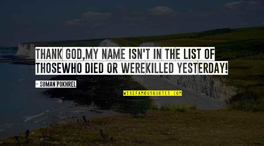 Averiguado En Quotes By Suman Pokhrel: Thank God,my name isn't in the list of