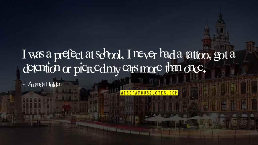 Averiguar In English Quotes By Amanda Holden: I was a prefect at school, I never