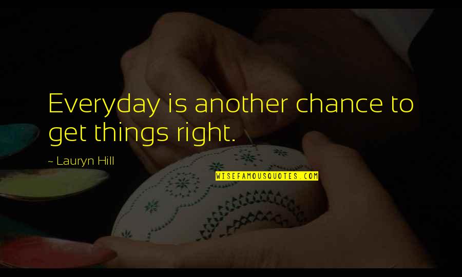 Averiguar In English Quotes By Lauryn Hill: Everyday is another chance to get things right.