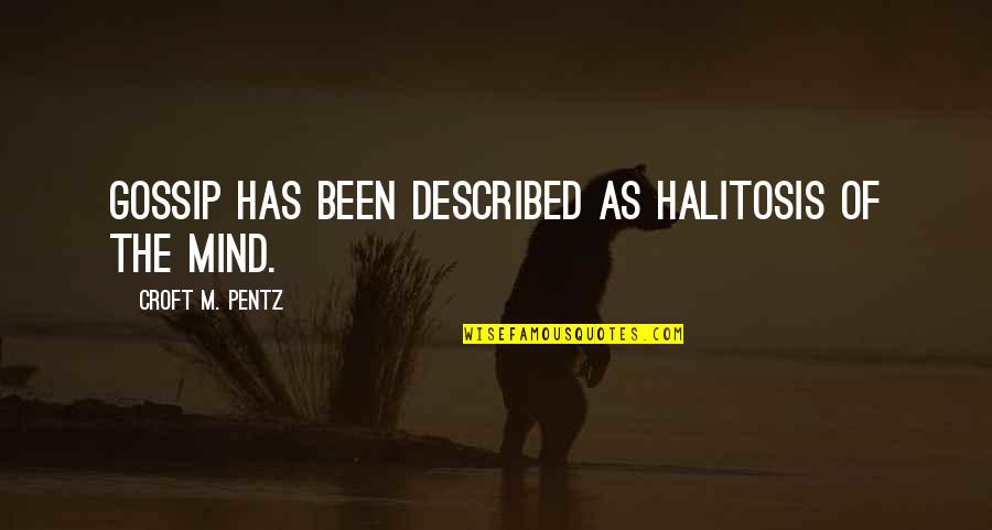Averil Quotes By Croft M. Pentz: Gossip has been described as halitosis of the Averil Quotes By Croft M. Pentz: Gossip has been described as halitosis of the