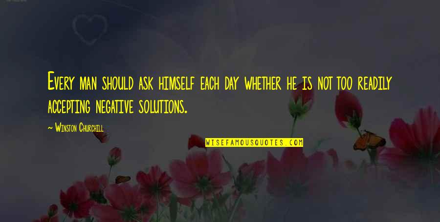 Averleen Quotes By Winston Churchill: Every man should ask himself each day whether Averleen Quotes By Winston Churchill: Every man should ask himself each day whether