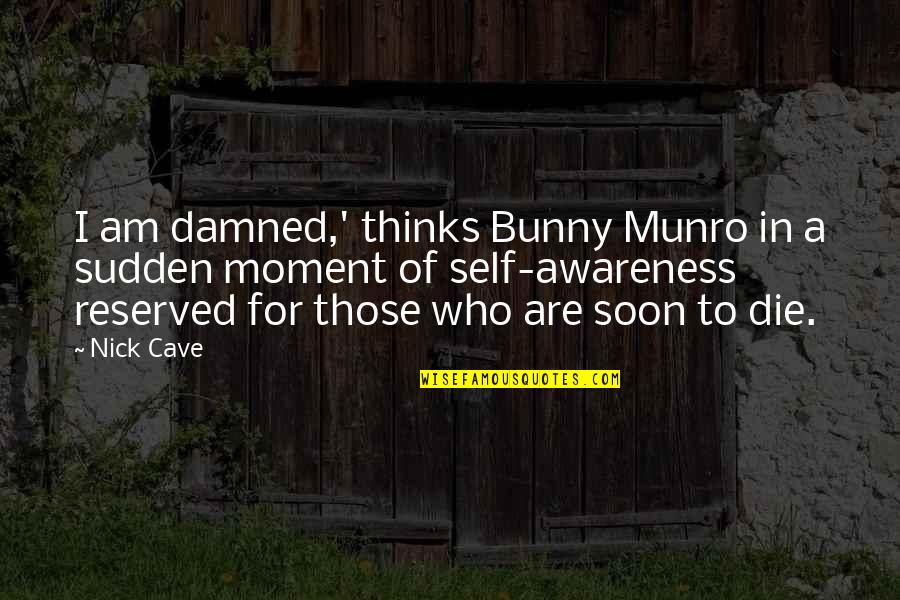 Averlo O Quotes By Nick Cave: I am damned,' thinks Bunny Munro in a