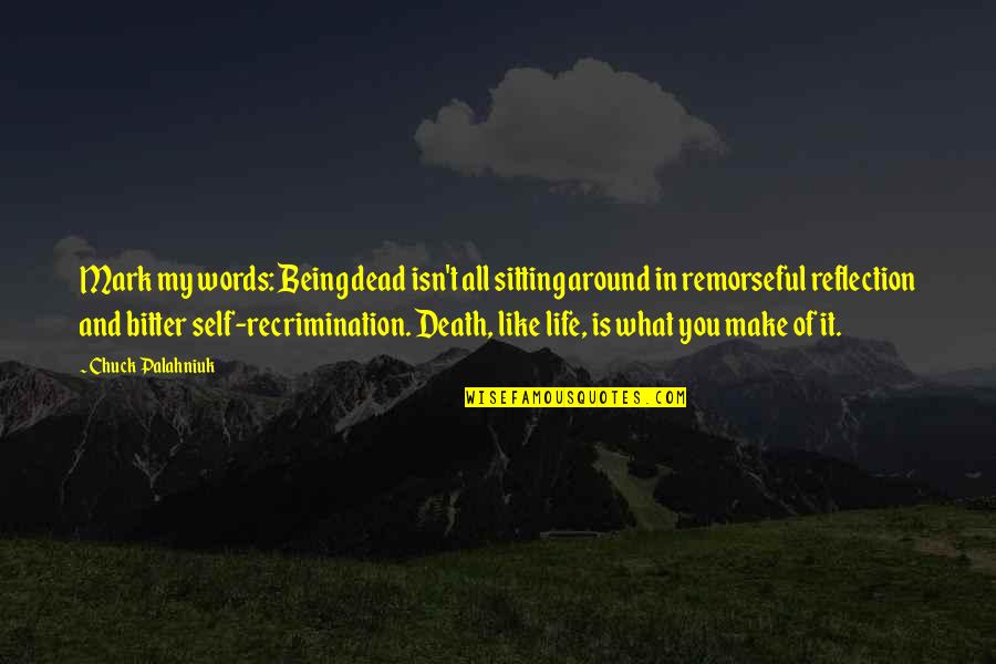 Averlo Translation Quotes By Chuck Palahniuk: Mark my words: Being dead isn't all sitting Averlo Translation Quotes By Chuck Palahniuk: Mark my words: Being dead isn't all sitting