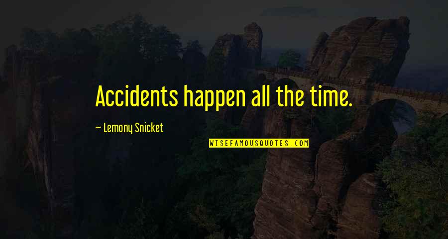 Avernas Golf Quotes By Lemony Snicket: Accidents happen all the time.