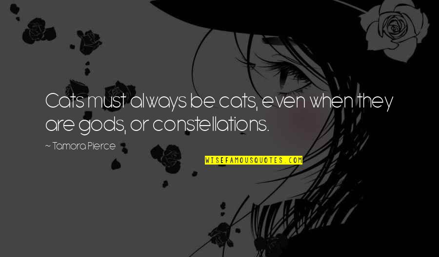 Avernas Golf Quotes By Tamora Pierce: Cats must always be cats, even when they