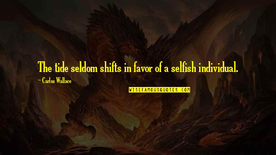 Avernus Quotes By Carlos Wallace: The tide seldom shifts in favor of a Avernus Quotes By Carlos Wallace: The tide seldom shifts in favor of a