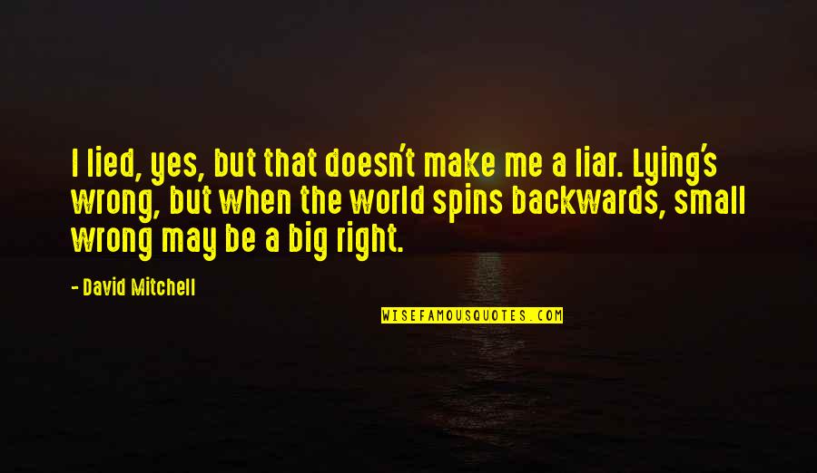 Aversion Define Quotes By David Mitchell: I lied, yes, but that doesn't make me Aversion Define Quotes By David Mitchell: I lied, yes, but that doesn't make me
