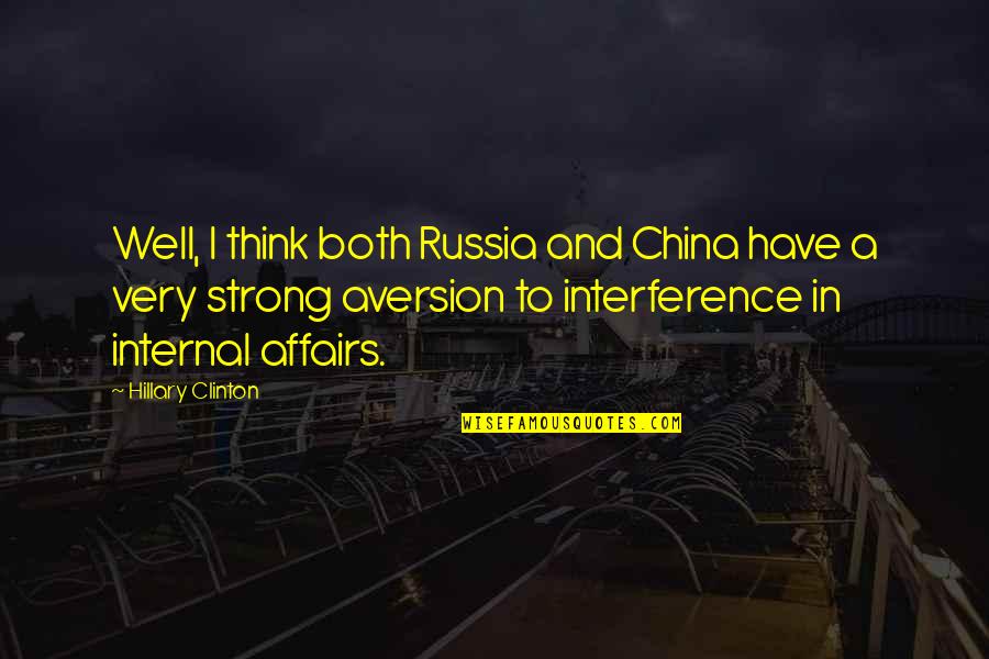 Aversion Quotes By Hillary Clinton: Well, I think both Russia and China have