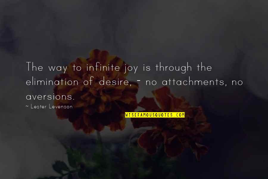 Aversions Quotes By Lester Levenson: The way to infinite joy is through the