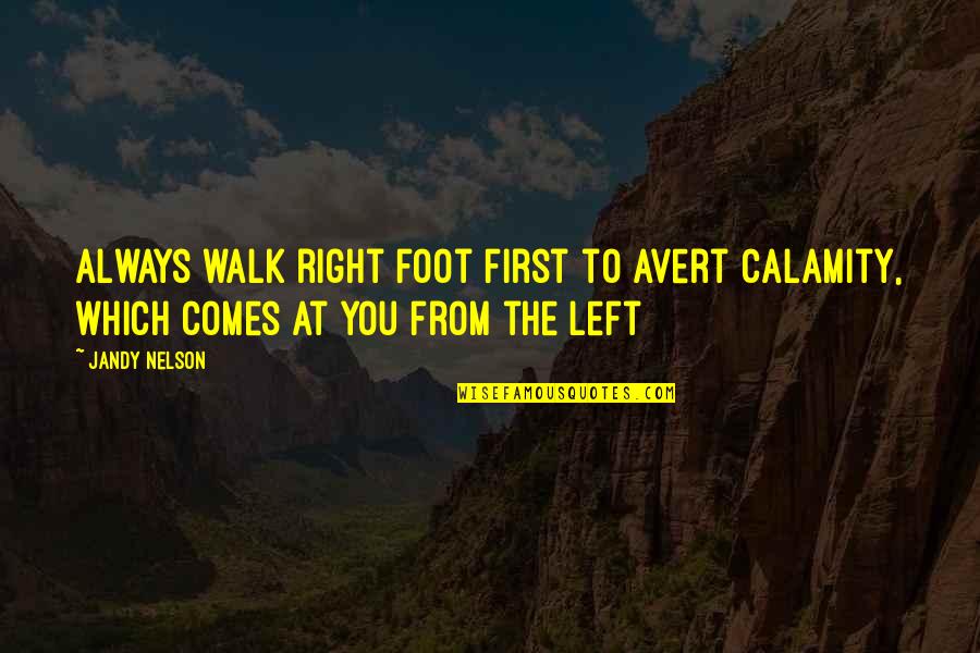 Avert Quotes By Jandy Nelson: Always walk right foot first to avert calamity,