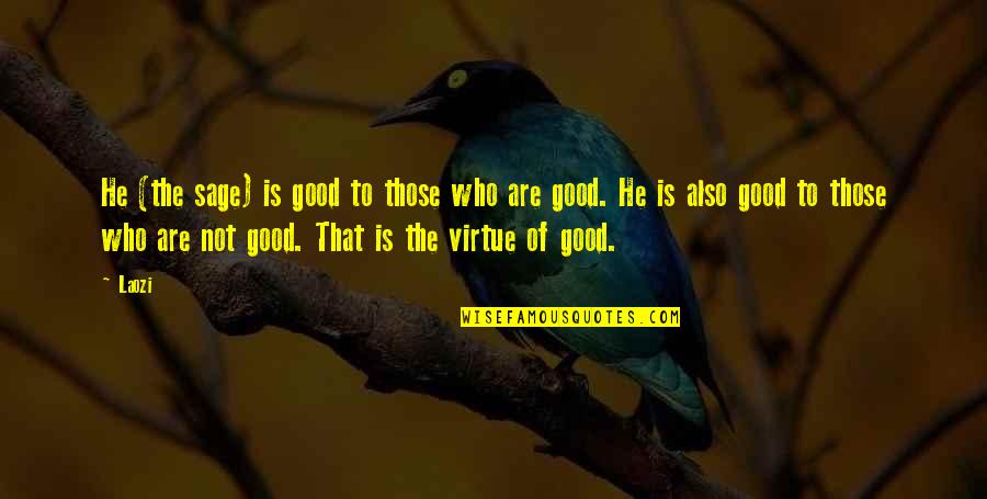 Avertissements Extraits Quotes By Laozi: He (the sage) is good to those who