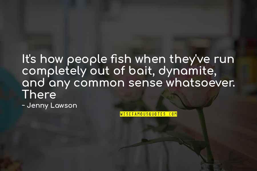 Avery Dulles Quotes By Jenny Lawson: It's how people fish when they've run completely