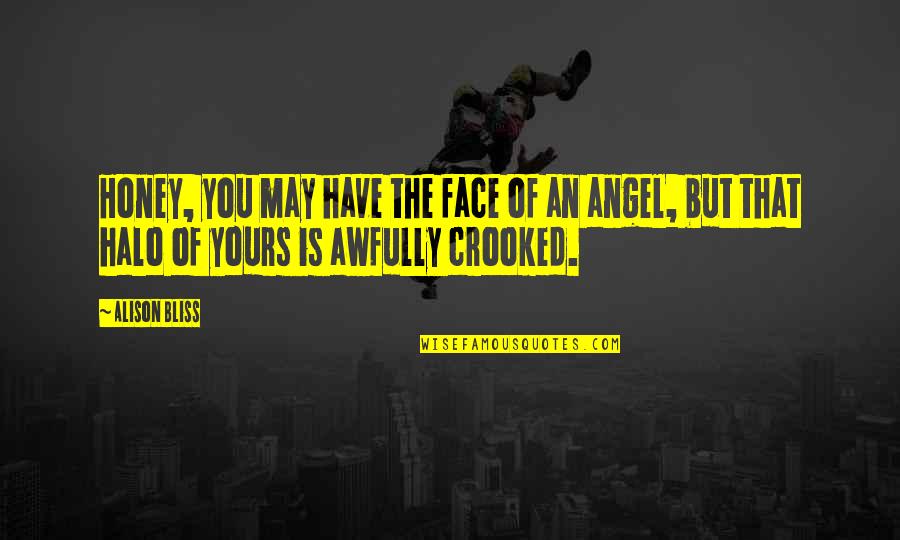 Avery Labels Quotes By Alison Bliss: Honey, you may have the face of an