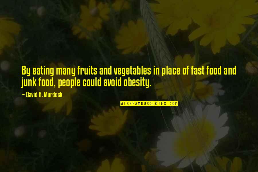 Avery Lazar Quotes By David H. Murdock: By eating many fruits and vegetables in place