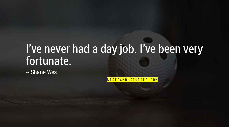 Avesso Do Avesso Quotes By Shane West: I've never had a day job. I've been
