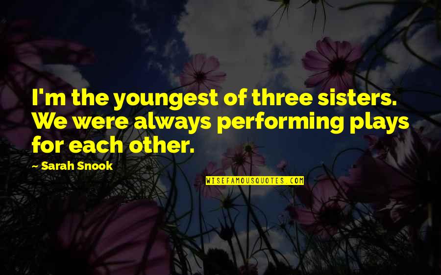 Aveteca Quotes By Sarah Snook: I'm the youngest of three sisters. We were