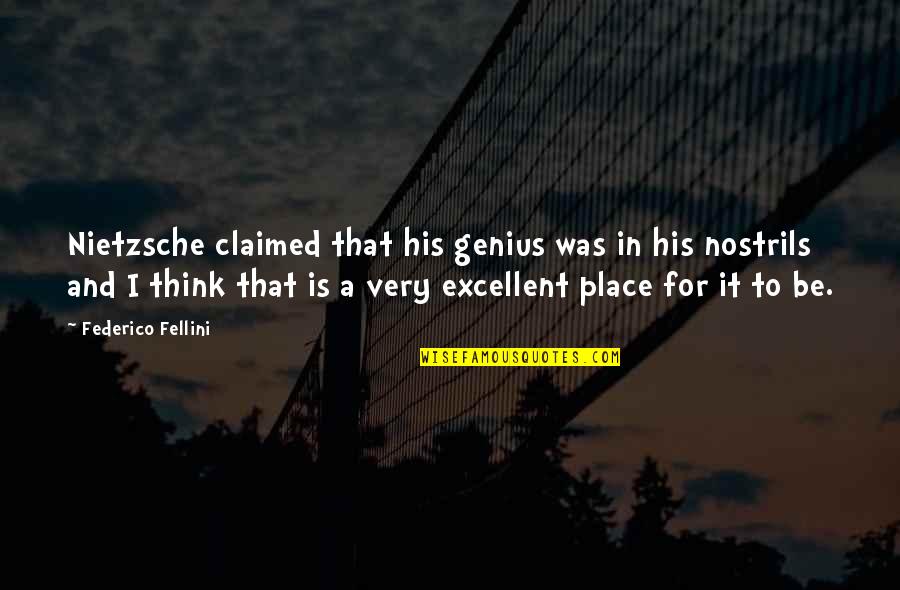 Avetex Quotes By Federico Fellini: Nietzsche claimed that his genius was in his Avetex Quotes By Federico Fellini: Nietzsche claimed that his genius was in his