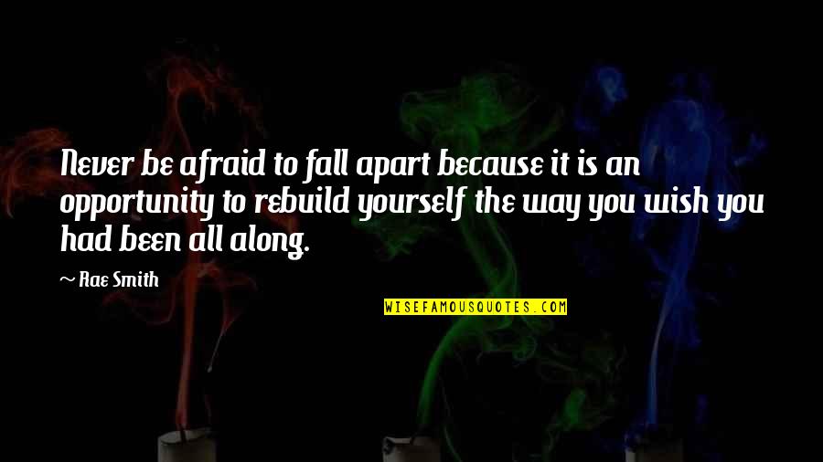 Avetis Hekimyan Quotes By Rae Smith: Never be afraid to fall apart because it