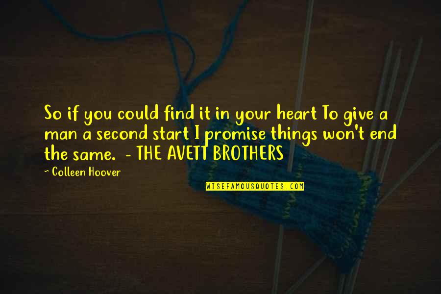 Avett Brothers Quotes By Colleen Hoover: So if you could find it in your
