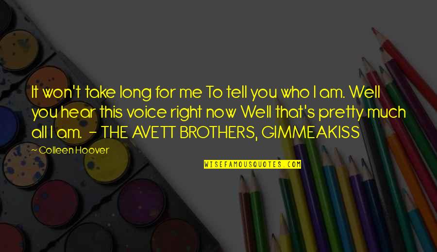Avett Quotes By Colleen Hoover: It won't take long for me To tell Avett Quotes By Colleen Hoover: It won't take long for me To tell