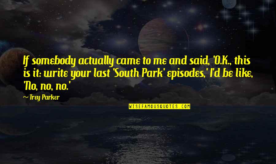 Avett Quotes By Trey Parker: If somebody actually came to me and said,