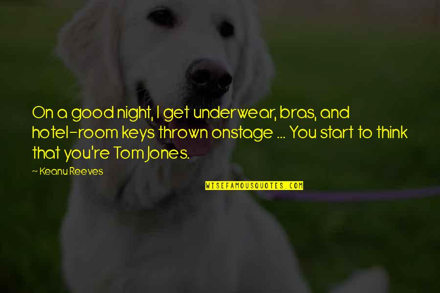 Aveugle En Quotes By Keanu Reeves: On a good night, I get underwear, bras,
