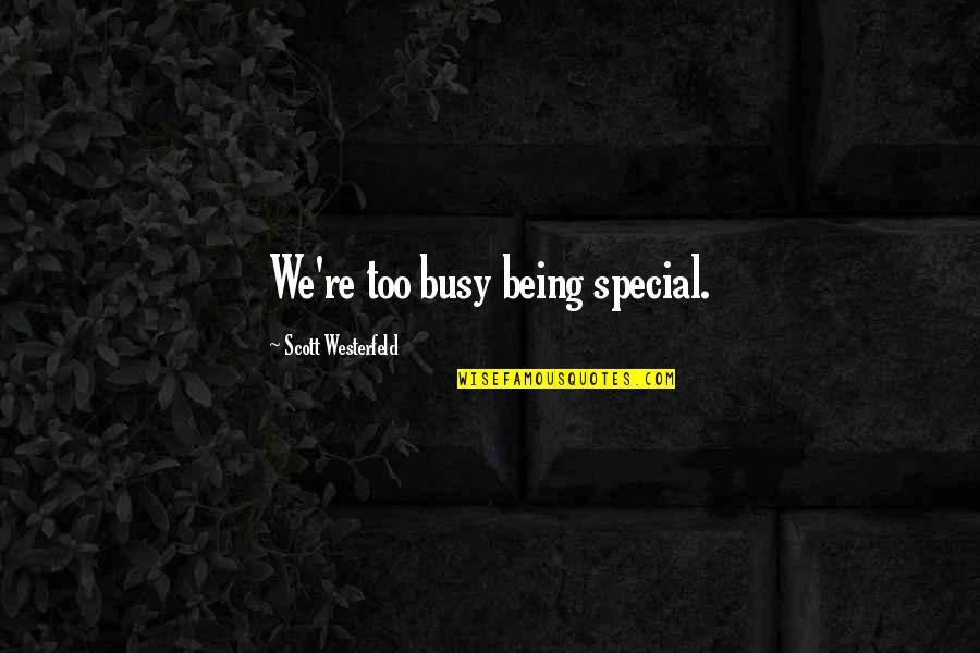 Aveva E3d Quotes By Scott Westerfeld: We're too busy being special.