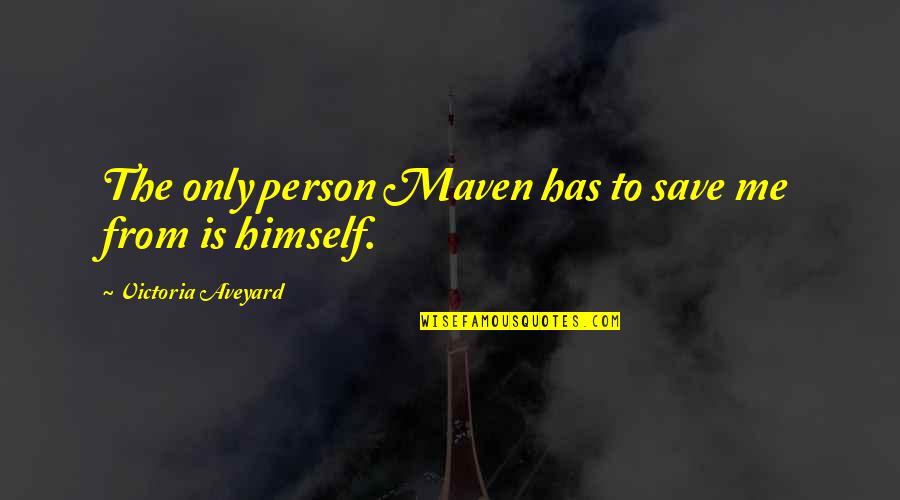Aveyard Quotes By Victoria Aveyard: The only person Maven has to save me Aveyard Quotes By Victoria Aveyard: The only person Maven has to save me