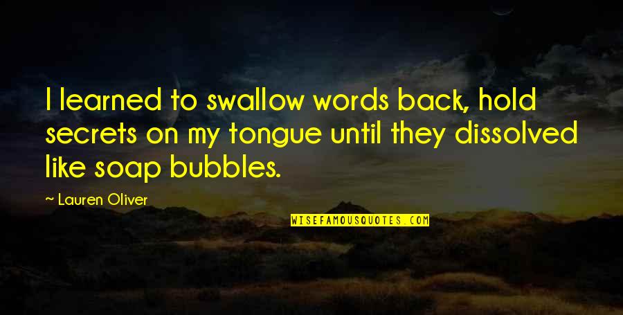 Avezzano Recliner Quotes By Lauren Oliver: I learned to swallow words back, hold secrets Avezzano Recliner Quotes By Lauren Oliver: I learned to swallow words back, hold secrets