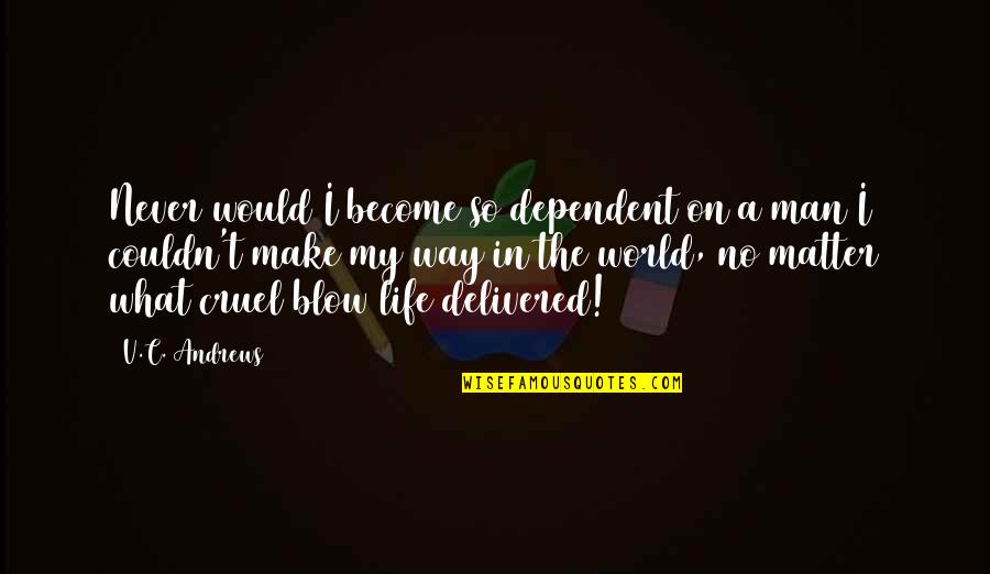 Avezzano Sofa Quotes By V.C. Andrews: Never would I become so dependent on a Avezzano Sofa Quotes By V.C. Andrews: Never would I become so dependent on a