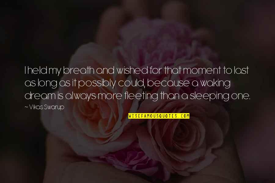 Avgoustos Papazoglou Quotes By Vikas Swarup: I held my breath and wished for that Avgoustos Papazoglou Quotes By Vikas Swarup: I held my breath and wished for that