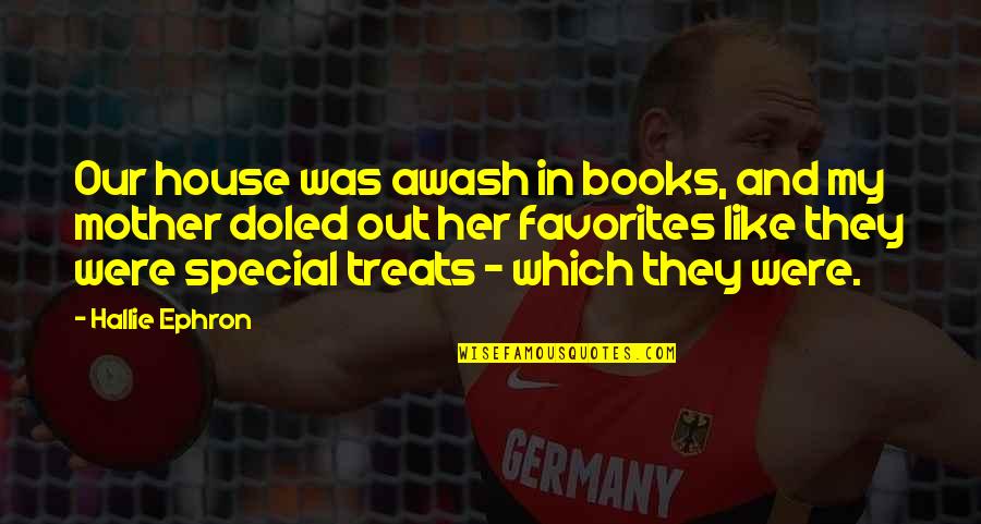 Avgustinuka Quotes By Hallie Ephron: Our house was awash in books, and my Avgustinuka Quotes By Hallie Ephron: Our house was awash in books, and my