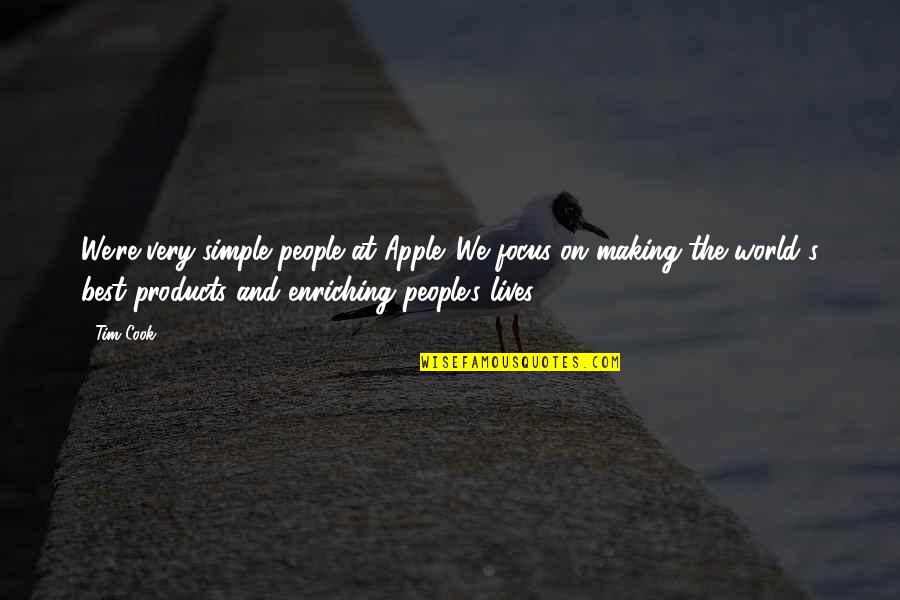 Aviador Definicion Quotes By Tim Cook: We're very simple people at Apple. We focus Aviador Definicion Quotes By Tim Cook: We're very simple people at Apple. We focus