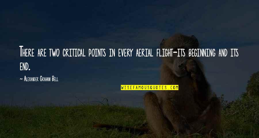 Aviation Flight Safety Quotes By Alexander Graham Bell: There are two critical points in every aerial