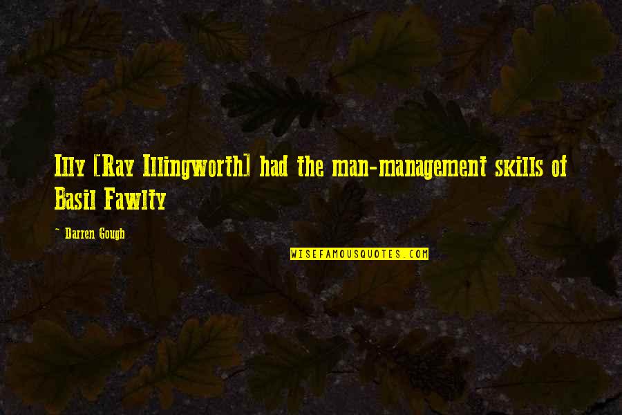 Aviation Flight Safety Quotes By Darren Gough: Illy [Ray Illingworth] had the man-management skills of