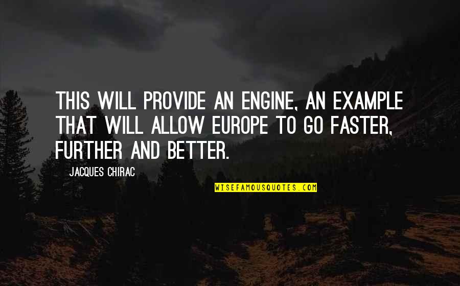Aviation Teamwork Quotes By Jacques Chirac: This will provide an engine, an example that Aviation Teamwork Quotes By Jacques Chirac: This will provide an engine, an example that