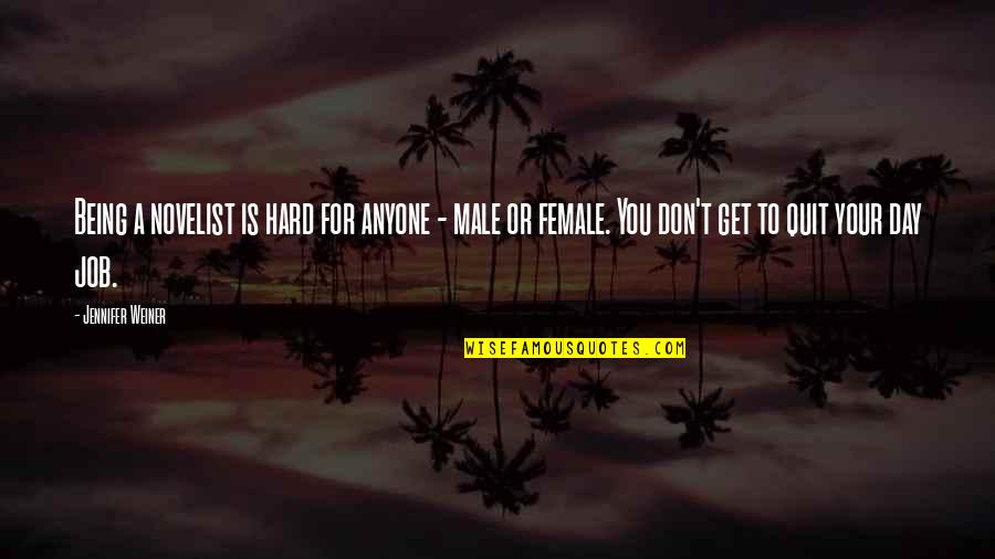 Aviation Teamwork Quotes By Jennifer Weiner: Being a novelist is hard for anyone -