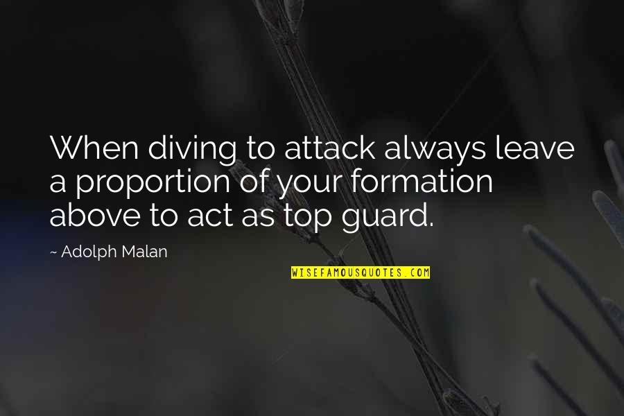 Aviation's Quotes By Adolph Malan: When diving to attack always leave a proportion