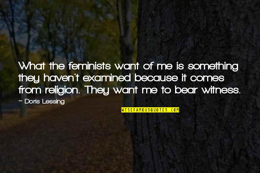 Aviator Shades Quotes By Doris Lessing: What the feminists want of me is something