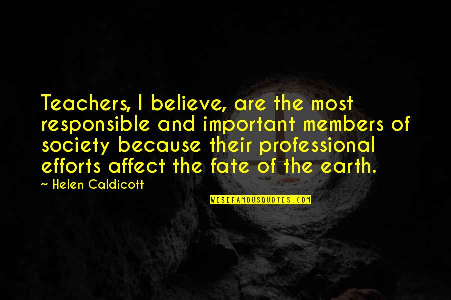 Aviators Baseball Quotes By Helen Caldicott: Teachers, I believe, are the most responsible and Aviators Baseball Quotes By Helen Caldicott: Teachers, I believe, are the most responsible and