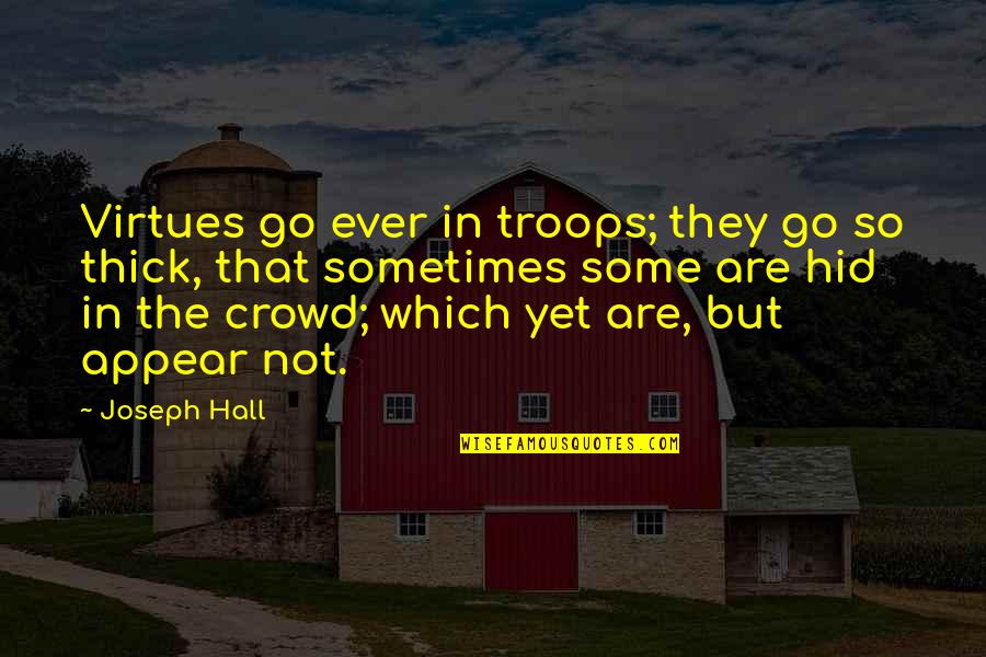 Aviators Quotes By Joseph Hall: Virtues go ever in troops; they go so