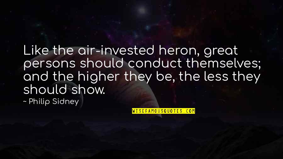 Avicenna Ibn Sina Quotes By Philip Sidney: Like the air-invested heron, great persons should conduct