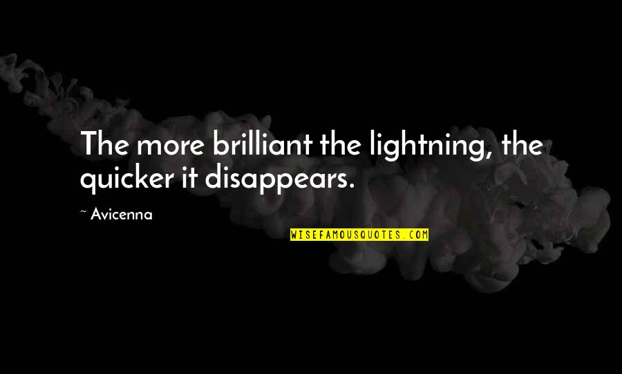 Avicenna's Quotes By Avicenna: The more brilliant the lightning, the quicker it