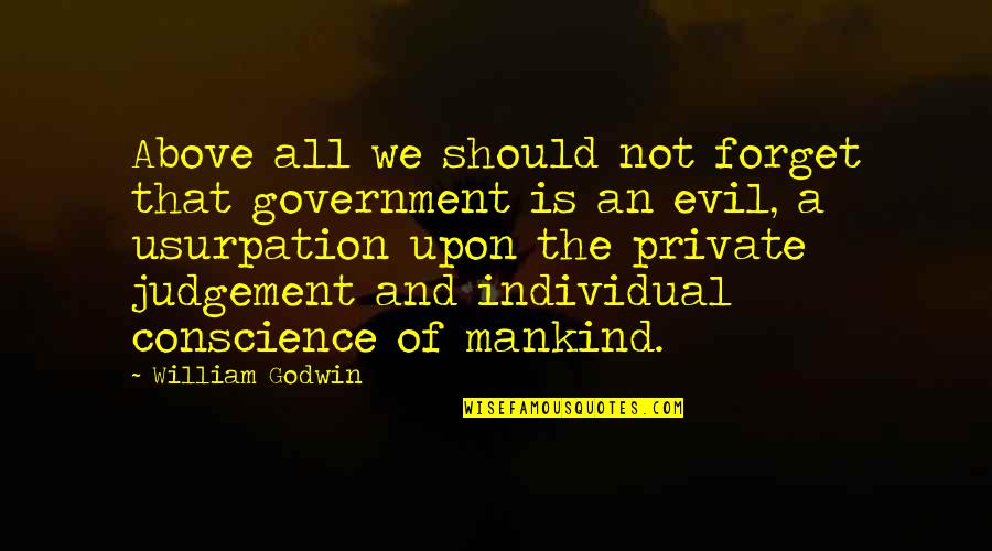 Avichaea Quotes By William Godwin: Above all we should not forget that government