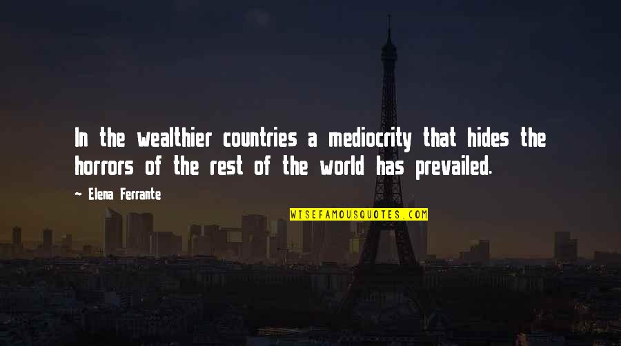 Avicii Song Quotes By Elena Ferrante: In the wealthier countries a mediocrity that hides Avicii Song Quotes By Elena Ferrante: In the wealthier countries a mediocrity that hides
