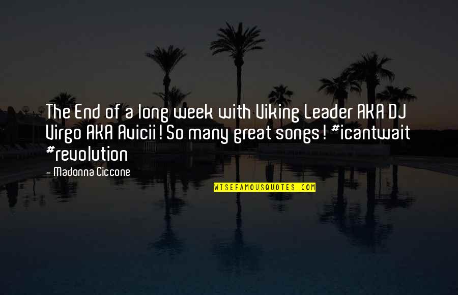 Avicii Song Quotes By Madonna Ciccone: The End of a long week with Viking Avicii Song Quotes By Madonna Ciccone: The End of a long week with Viking