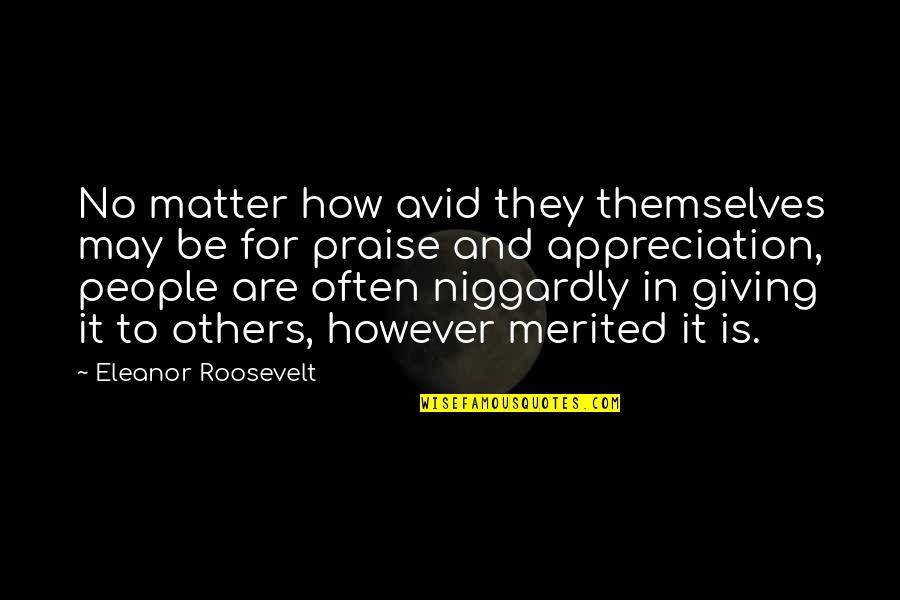 Avid Quotes By Eleanor Roosevelt: No matter how avid they themselves may be