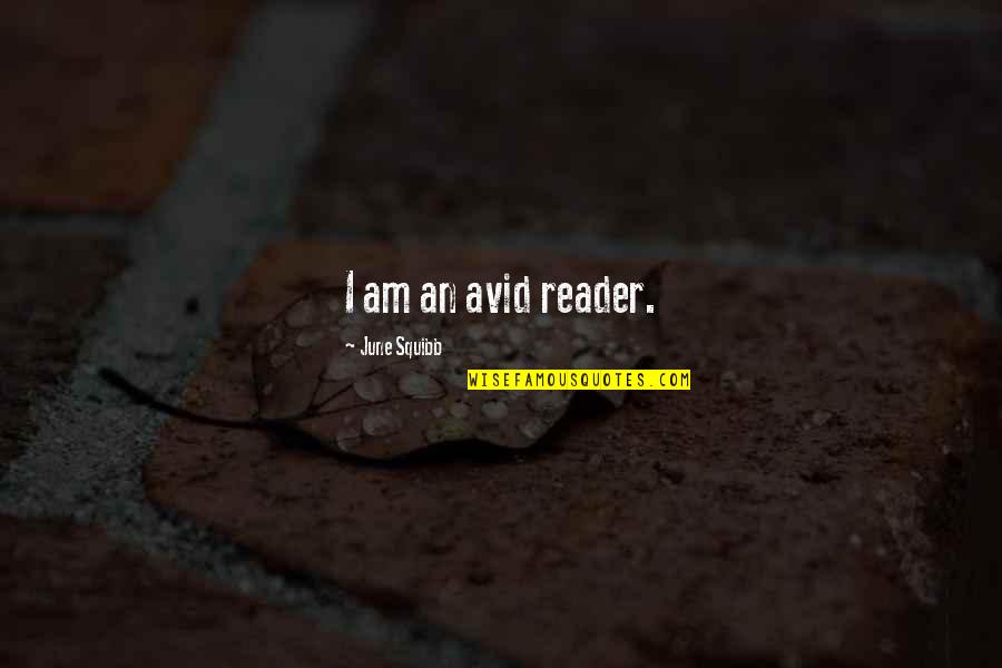 Avid Reader Quotes By June Squibb: I am an avid reader.